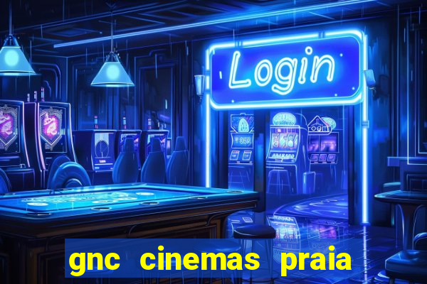 gnc cinemas praia de belas